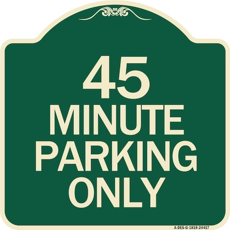 Signmission Designer Series 45 Minute Parking, Green & Tan Heavy-Gauge Aluminum Sign, 18" x 18", G-1818-24417 A-DES-G-1818-24417